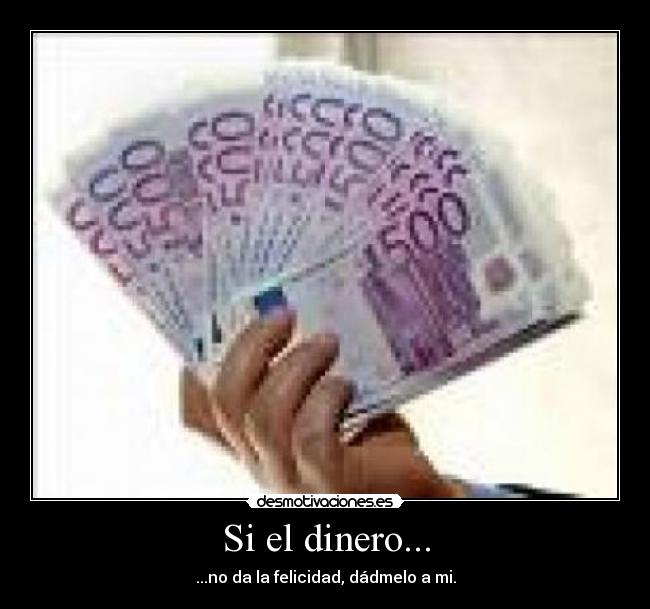 carteles dinero dinero felicidad dadmelo desmotivaciones