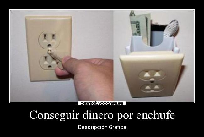Conseguir dinero por enchufe - Descripción Grafica