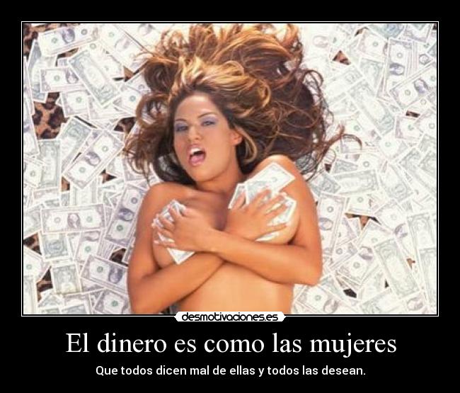 El dinero es como las mujeres -