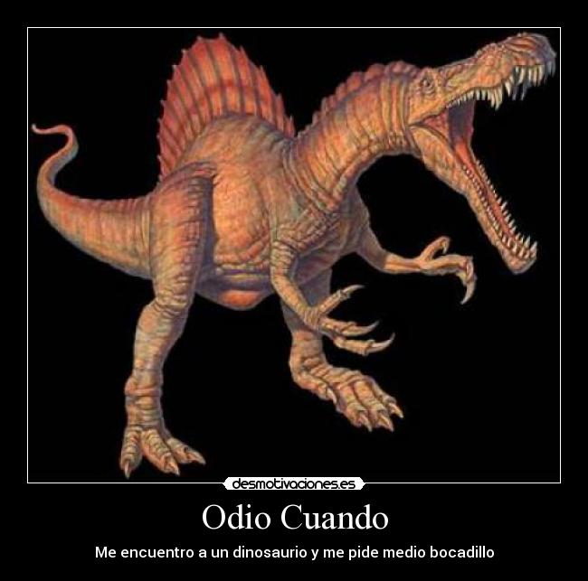 Odio Cuando - Me encuentro a un dinosaurio y me pide medio bocadillo