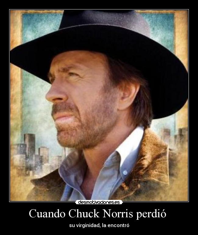 Cuando Chuck Norris perdió - su virginidad, la encontró