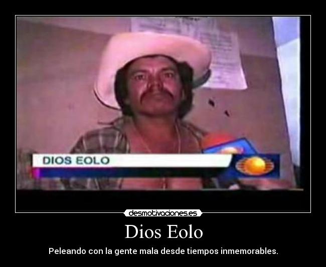 Dios Eolo - Peleando con la gente mala desde tiempos inmemorables.