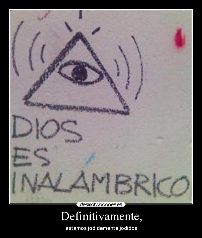 Definitivamente, - estamos jodidamente jodidos