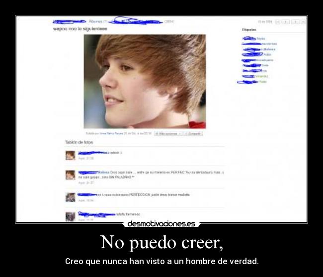 No puedo creer, - Creo que nunca han visto a un hombre de verdad.