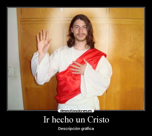 Ir hecho un Cristo - Descripción gráfica