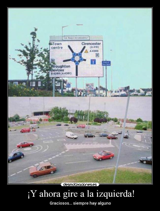 ¡Y ahora gire a la izquierda! - Graciosos... siempre hay alguno