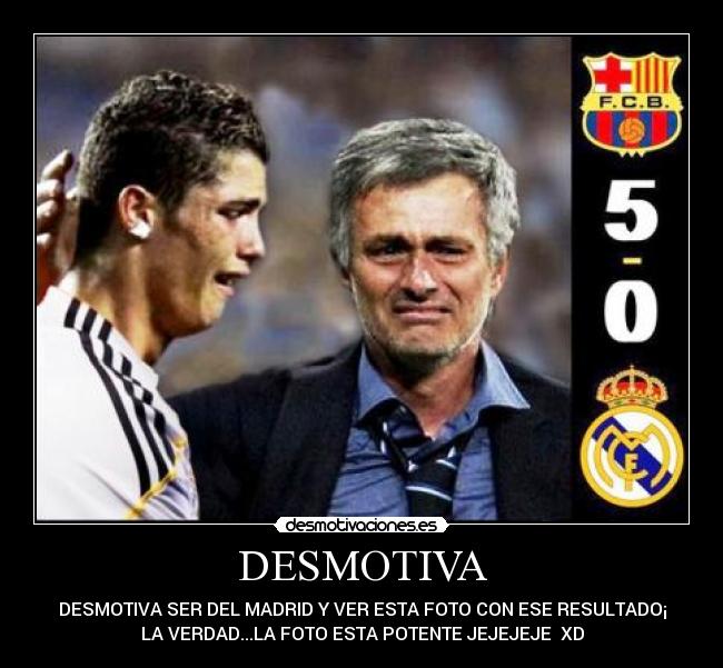 DESMOTIVA - DESMOTIVA SER DEL MADRID Y VER ESTA FOTO CON ESE RESULTADO¡
LA VERDAD...LA FOTO ESTA POTENTE JEJEJEJE  XD