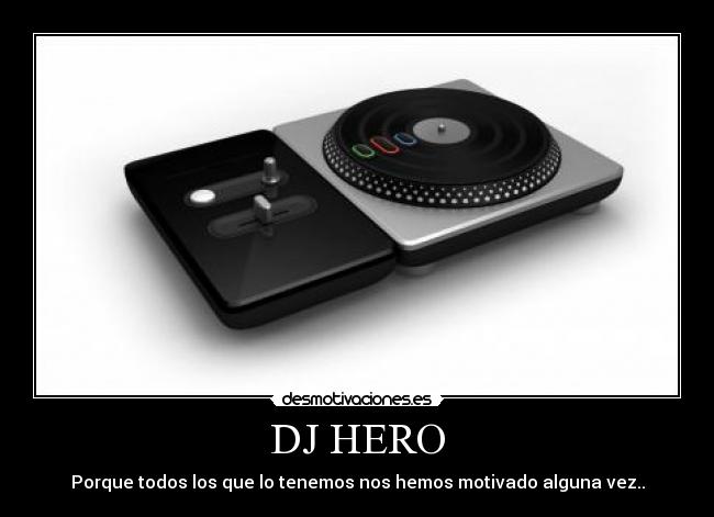 DJ HERO - Porque todos los que lo tenemos nos hemos motivado alguna vez..