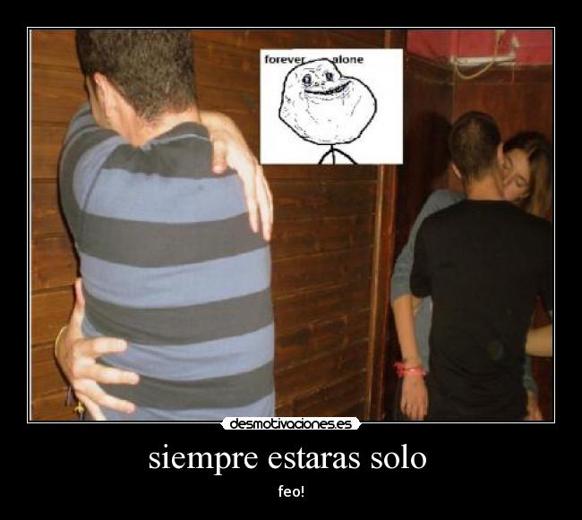 siempre estaras solo -