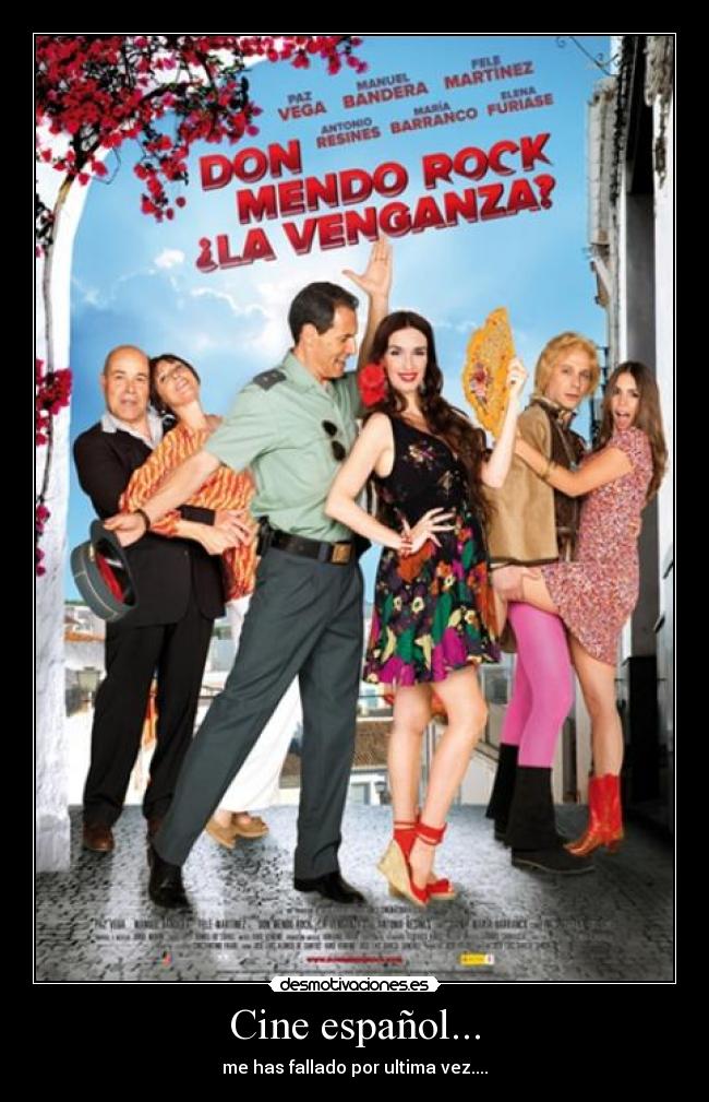 Cine español... - me has fallado por ultima vez....