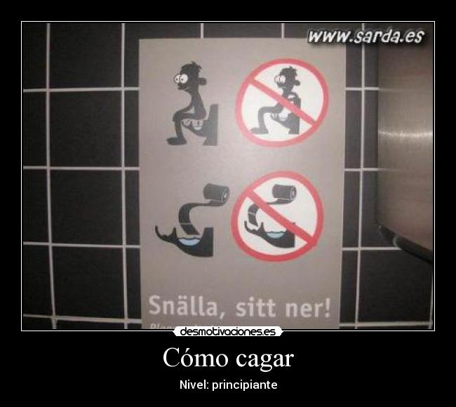 Cómo cagar - Nivel: principiante