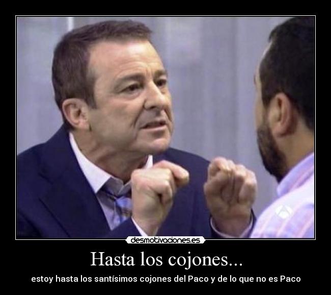 carteles paco cojones hombres paco hdp antena desmotivaciones