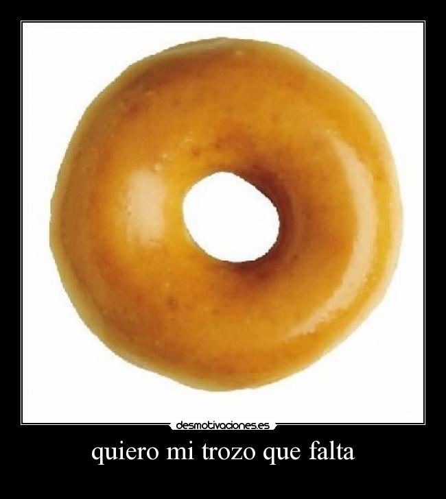 quiero mi trozo que falta -