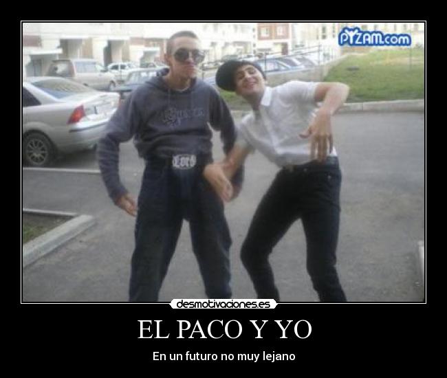 EL PACO Y YO - En un futuro no muy lejano