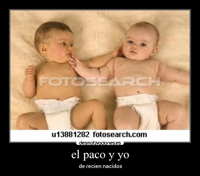 el paco y yo - de recien nacidos