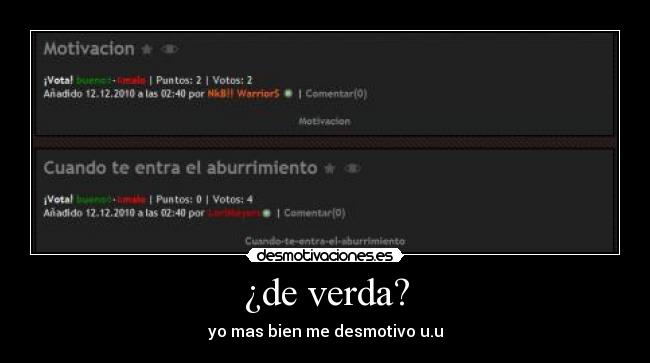 ¿de verda? - yo mas bien me desmotivo u.u