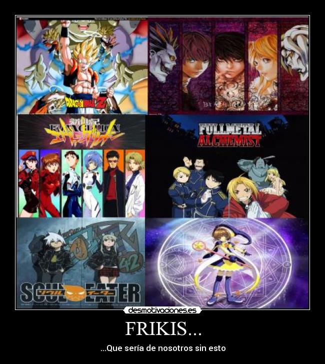 FRIKIS... - ...Que sería de nosotros sin esto