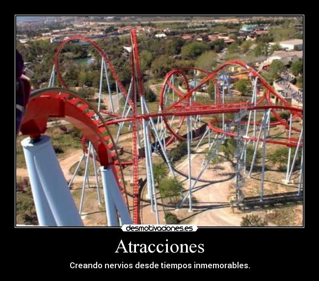 Atracciones - Creando nervios desde tiempos inmemorables.