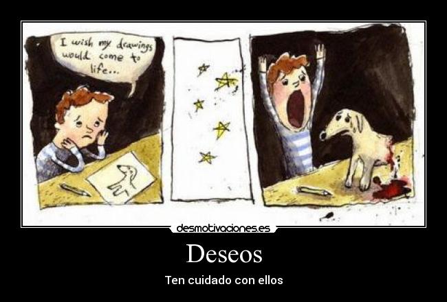 Deseos - Ten cuidado con ellos