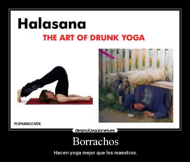 Borrachos - Hacen yoga mejor que los maestros.