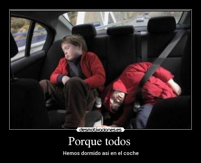 Porque todos  - Hemos dormido asi en el coche