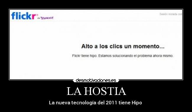 LA HOSTIA - La nueva tecnología del 2011 tiene Hipo
