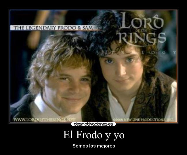 El Frodo y yo - Somos los mejores