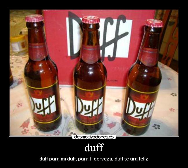 duff - duff para mi duff, para ti cerveza, duff te ara feliz
