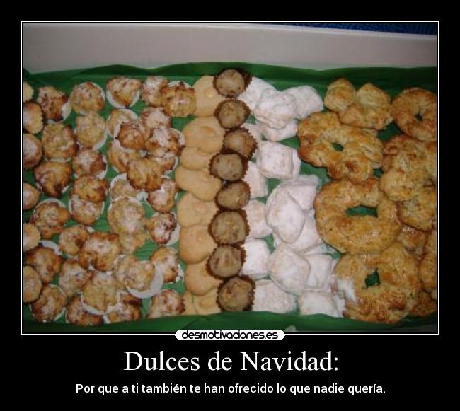 Dulces de Navidad: - Por que a ti también te han ofrecido lo que nadie quería.