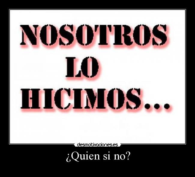 ¿Quien si no? - 