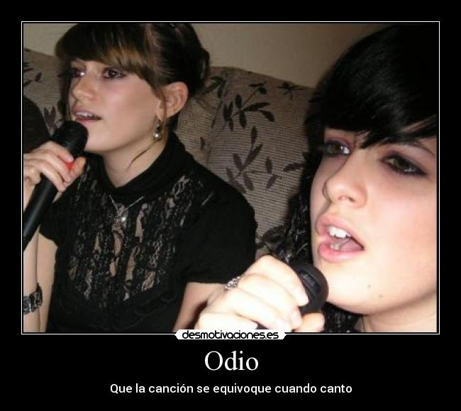 Odio - Que la canción se equivoque cuando canto