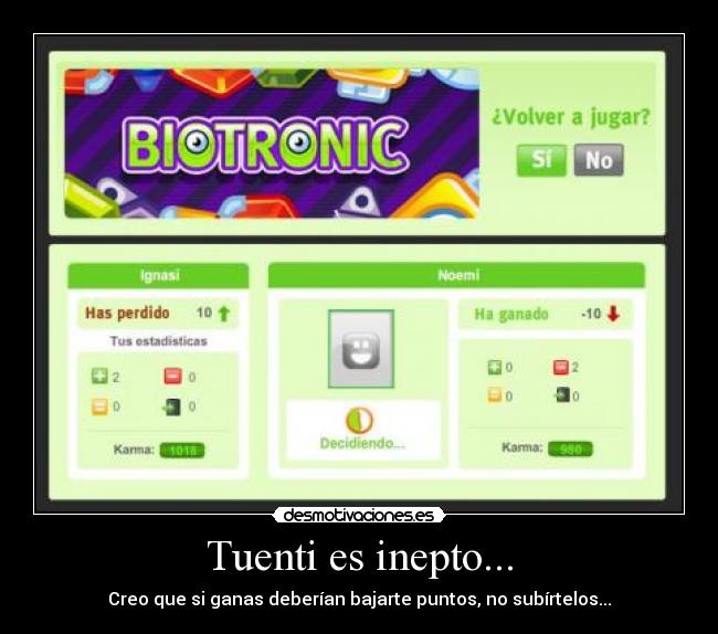 Tuenti es inepto... - Creo que si ganas deberían bajarte puntos, no subírtelos...