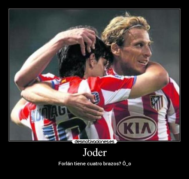 Joder - Forlán tiene cuatro brazos? Ô_o