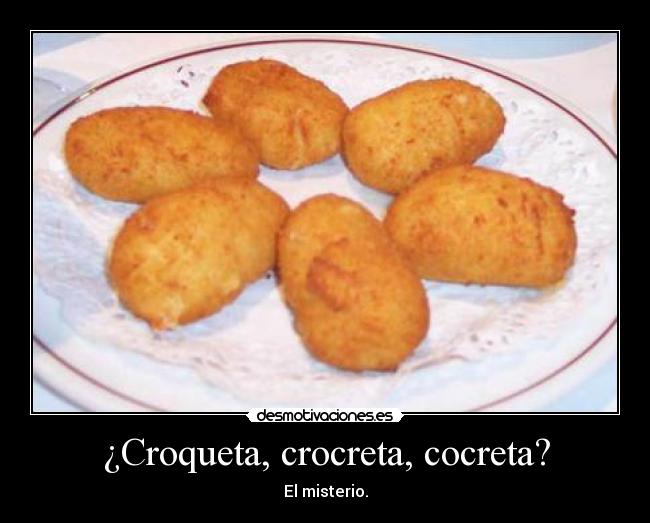 ¿Croqueta, crocreta, cocreta? -