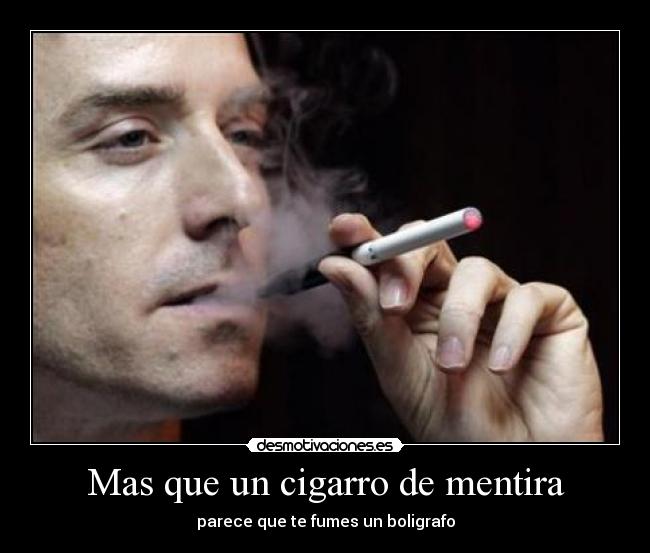 Mas que un cigarro de mentira - parece que te fumes un boligrafo