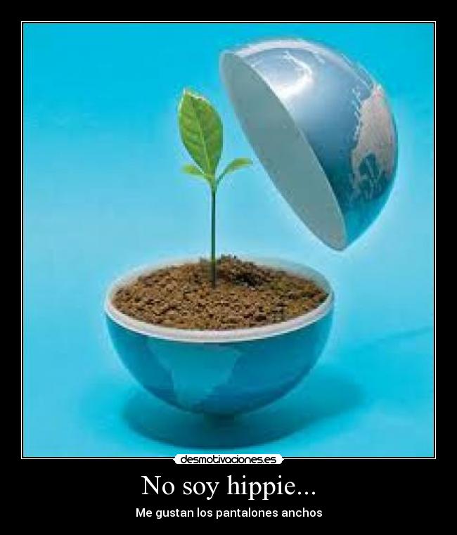 No soy hippie... - 