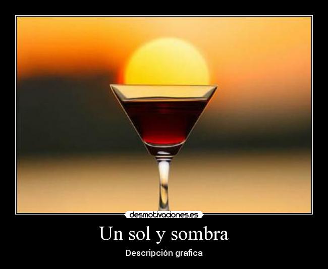 Un sol y sombra - Descripción grafica