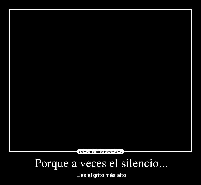 Porque a veces el silencio... - 