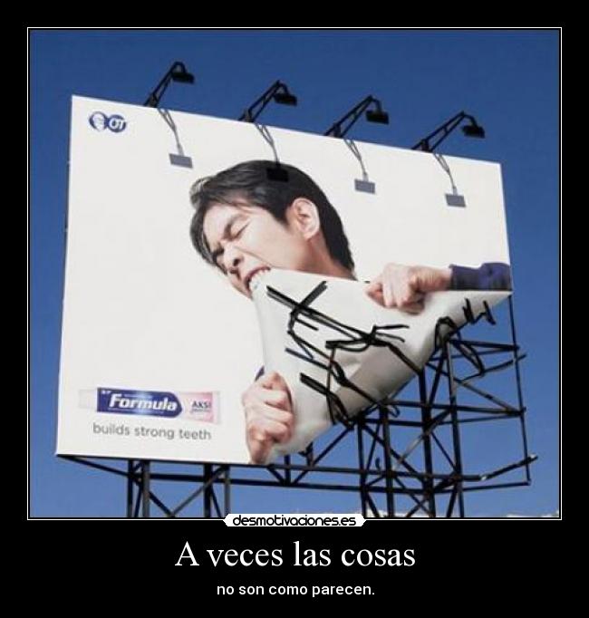 A veces las cosas - no son como parecen.