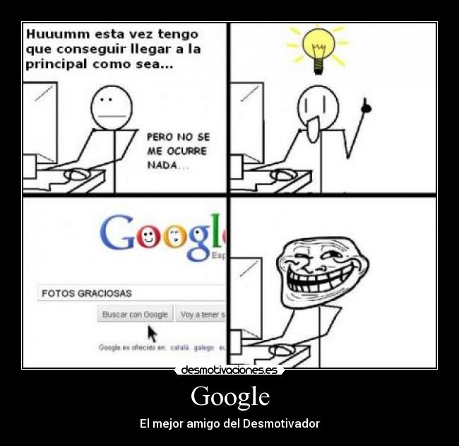 Google - El mejor amigo del Desmotivador
