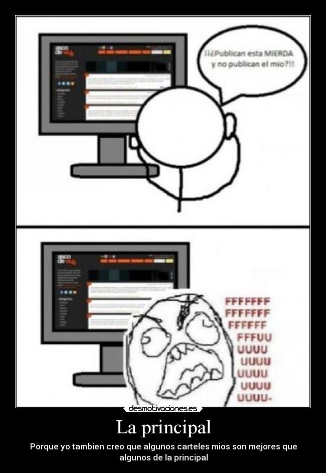 La principal - Porque yo tambien creo que algunos carteles mios son mejores que
algunos de la principal