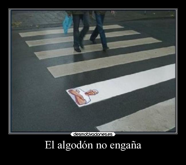 El algodón no engaña -