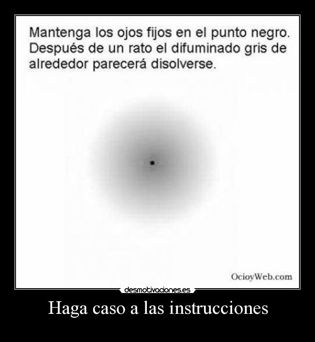 Haga caso a las instrucciones -