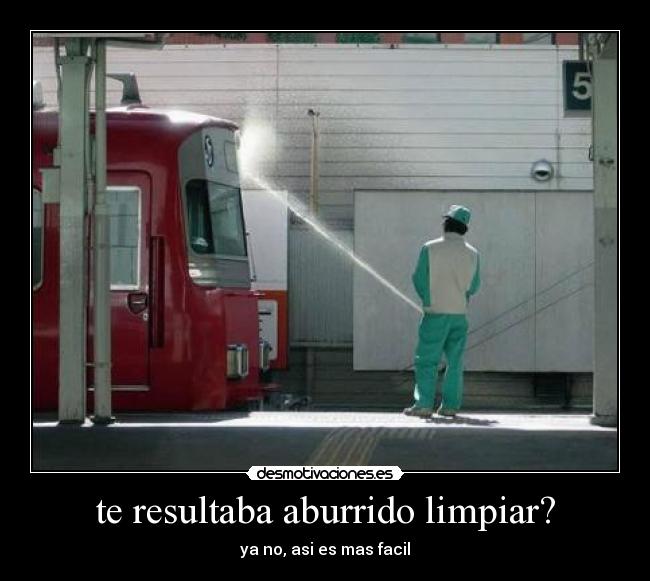 te resultaba aburrido limpiar? - ya no, asi es mas facil