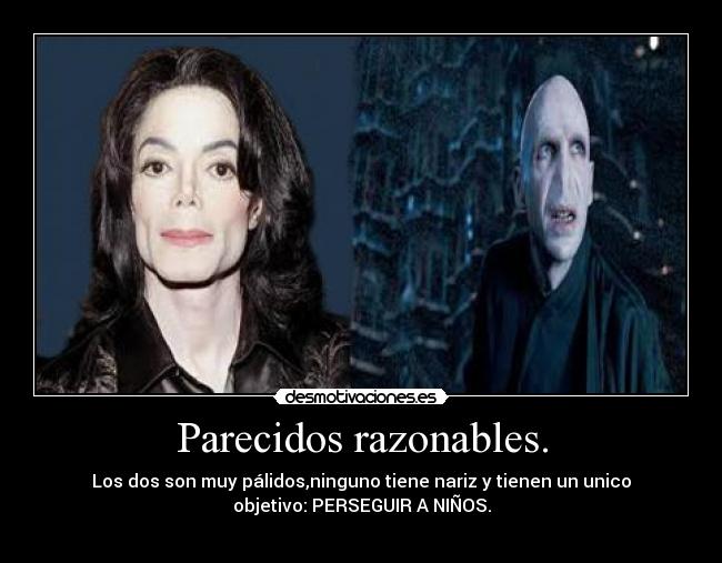Parecidos razonables. -