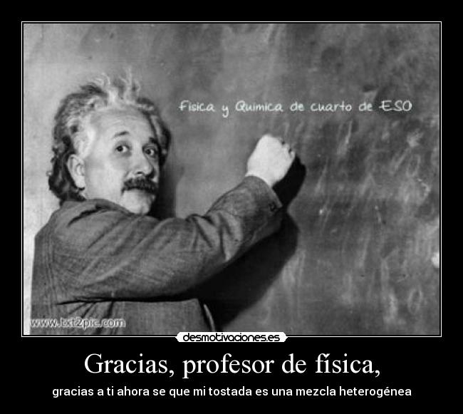 Gracias, profesor de física, - 