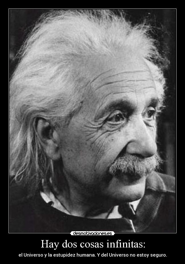 Hay dos cosas infinitas: - 