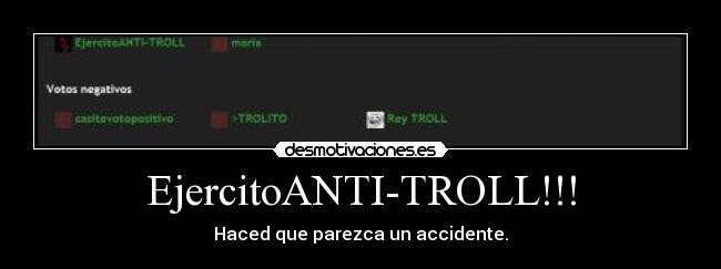 EjercitoANTI-TROLL!!! - Haced que parezca un accidente.
