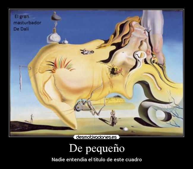 De pequeño - Nadie entendia el titulo de este cuadro