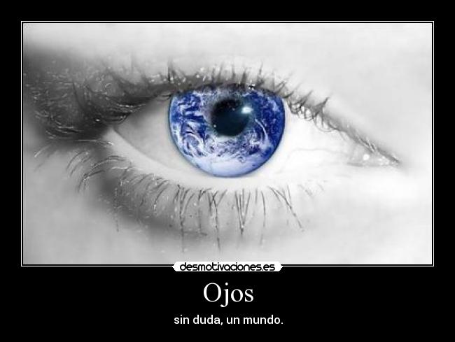 Ojos - sin duda, un mundo.